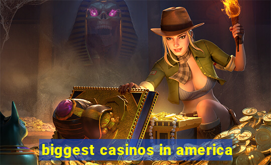 biggest casinos in america