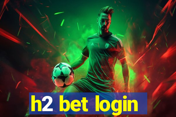 h2 bet login