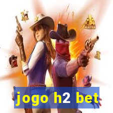 jogo h2 bet