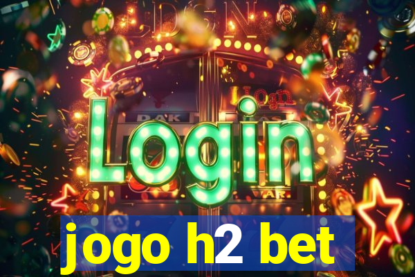 jogo h2 bet