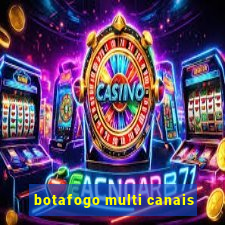 botafogo multi canais