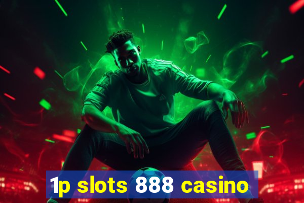 1p slots 888 casino