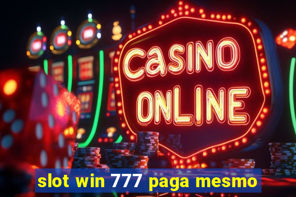 slot win 777 paga mesmo