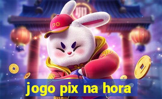 jogo pix na hora