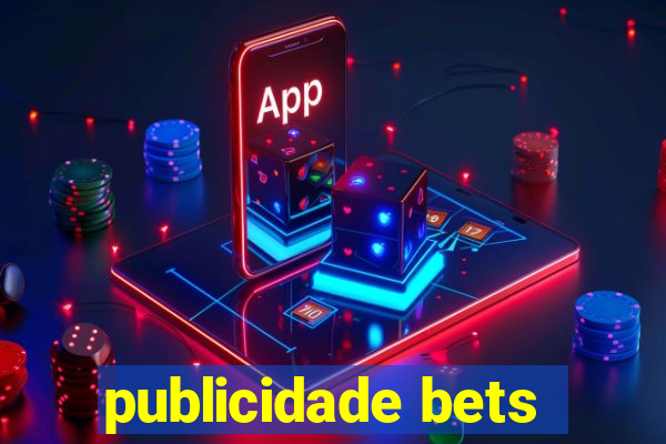 publicidade bets