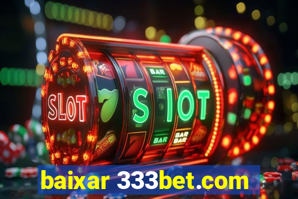 baixar 333bet.com