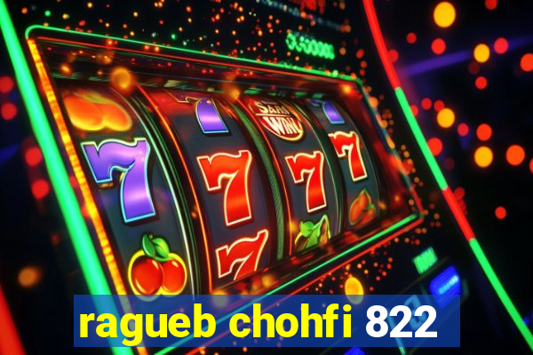 ragueb chohfi 822