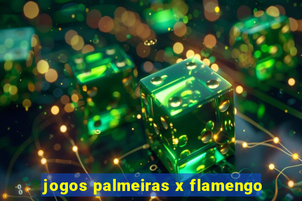 jogos palmeiras x flamengo