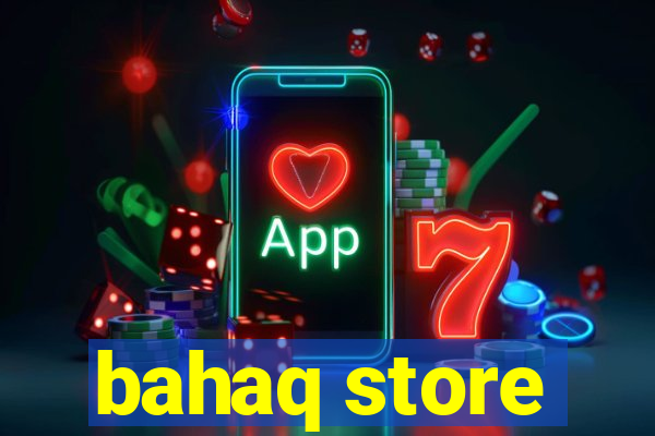 bahaq store