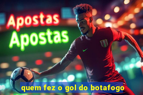 quem fez o gol do botafogo