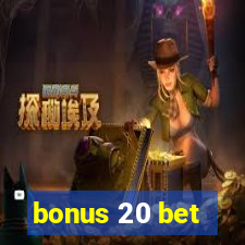 bonus 20 bet