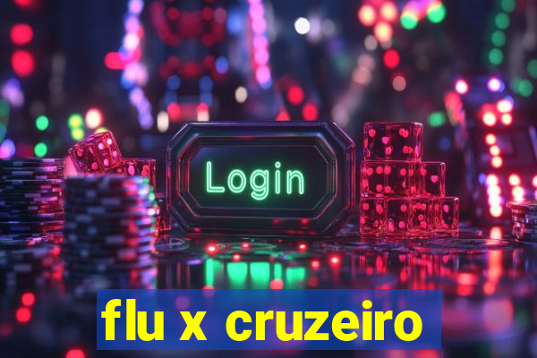 flu x cruzeiro