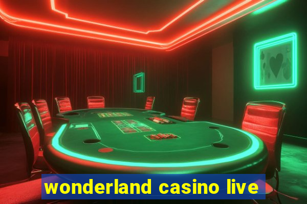 wonderland casino live