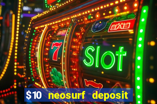 $10 neosurf deposit casinos australia