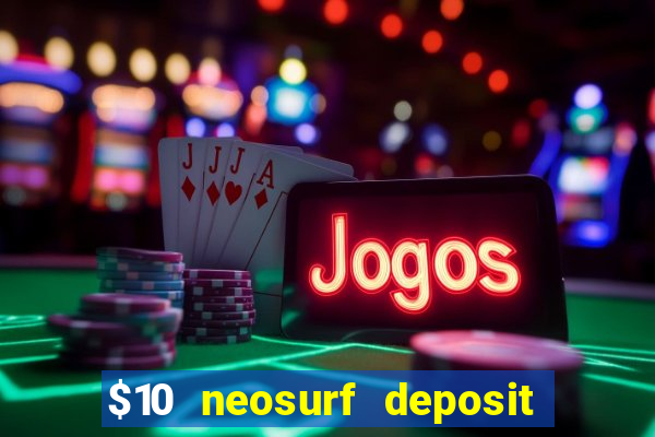 $10 neosurf deposit casinos australia