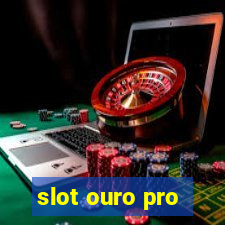 slot ouro pro