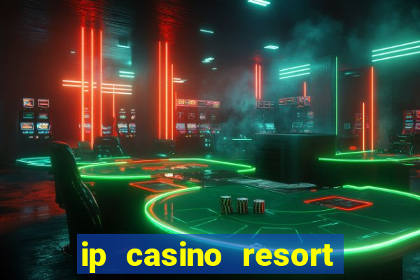 ip casino resort in biloxi