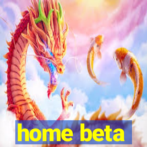 home beta