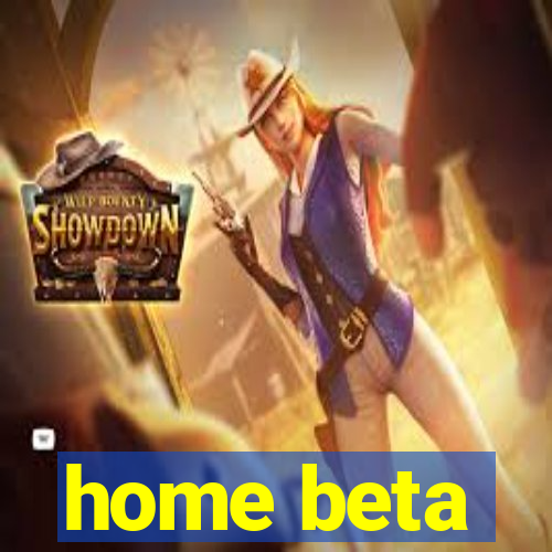 home beta