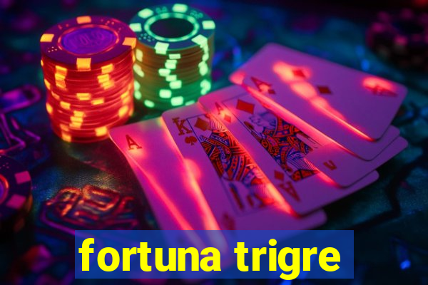 fortuna trigre