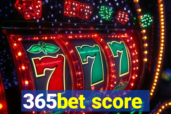 365bet score