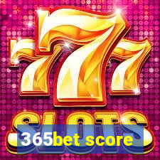 365bet score