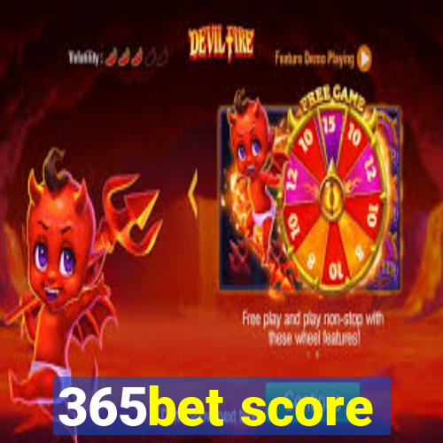 365bet score