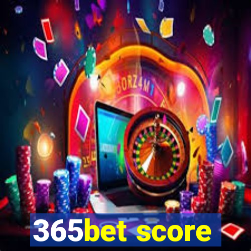 365bet score