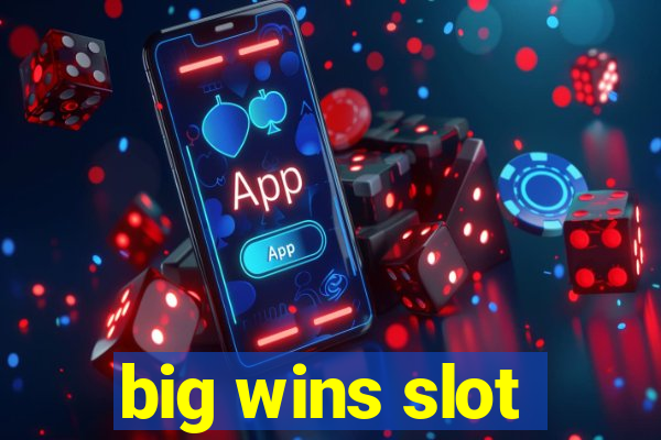 big wins slot