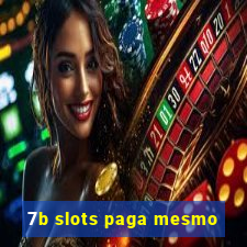 7b slots paga mesmo