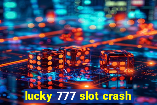 lucky 777 slot crash