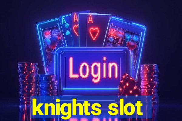 knights slot