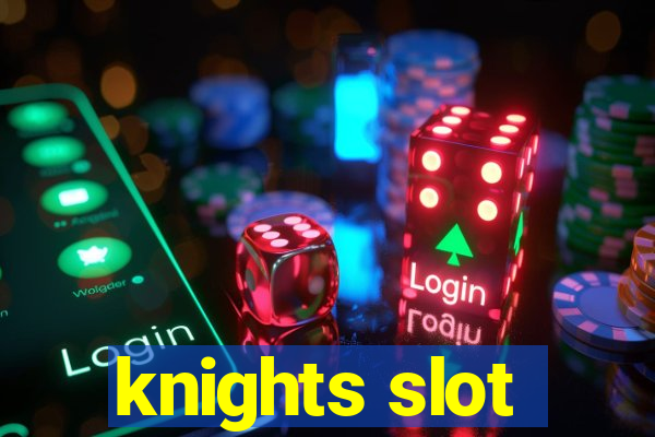 knights slot