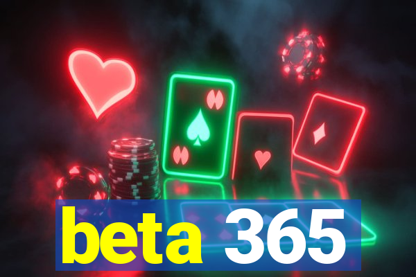 beta 365