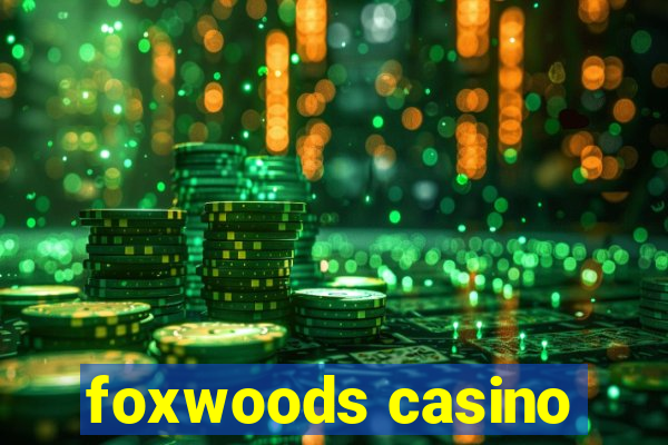 foxwoods casino