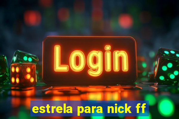 estrela para nick ff