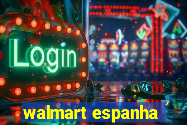 walmart espanha