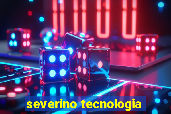 severino tecnologia