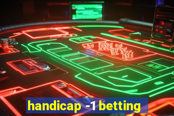 handicap -1 betting