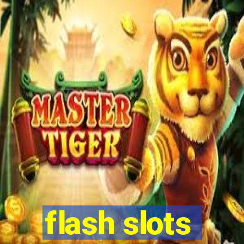 flash slots