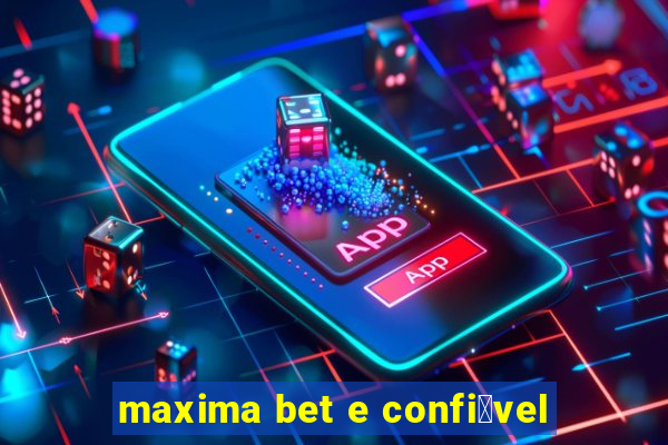 maxima bet e confi谩vel