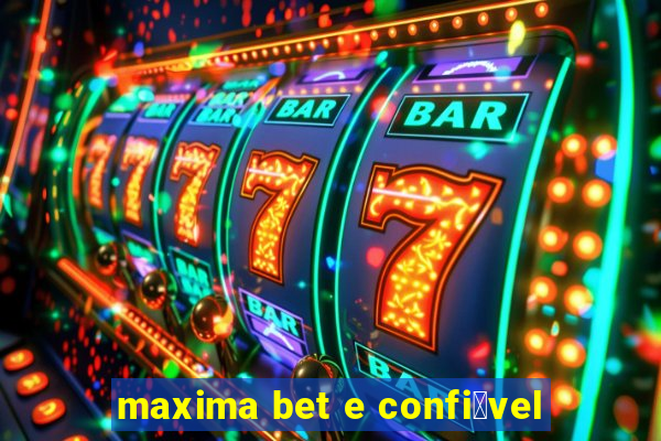 maxima bet e confi谩vel