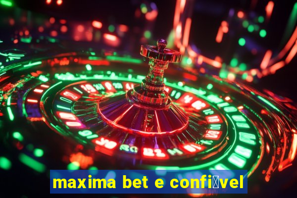 maxima bet e confi谩vel