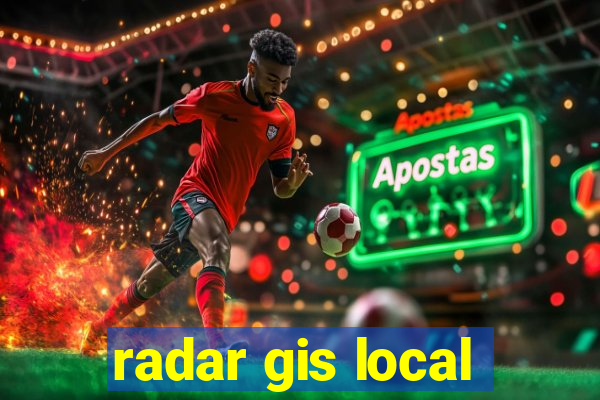 radar gis local