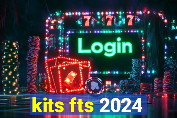 kits fts 2024