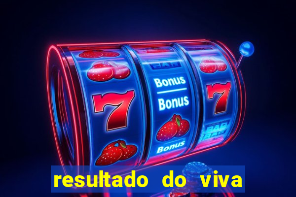 resultado do viva sorte de hoje, domingo