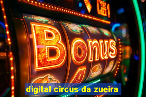 digital circus da zueira