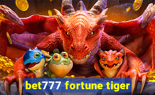 bet777 fortune tiger