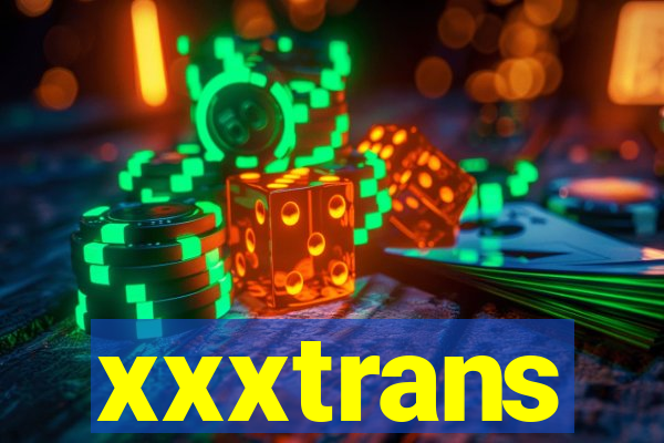 xxxtrans