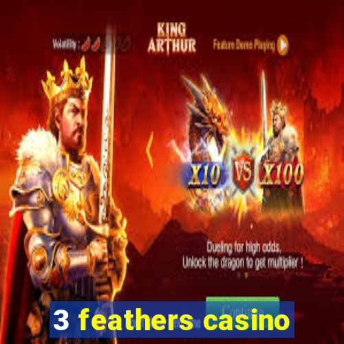 3 feathers casino